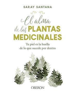 EL ALMA DE LAS PLANTAS MEDICINALES | 9788441544376 | SANTANA CALDERÍN, SARAY | Llibreria Online de Vilafranca del Penedès | Comprar llibres en català