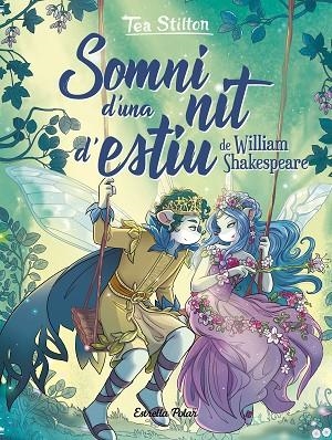 SOMNI D'UNA NIT D'ESTIU | 9788413890470 | STILTON, TEA | Llibreria Online de Vilafranca del Penedès | Comprar llibres en català