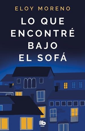 LO QUE ENCONTRÉ BAJO EL SOFÁ | 9788413142401 | MORENO, ELOY | Llibreria L'Odissea - Libreria Online de Vilafranca del Penedès - Comprar libros