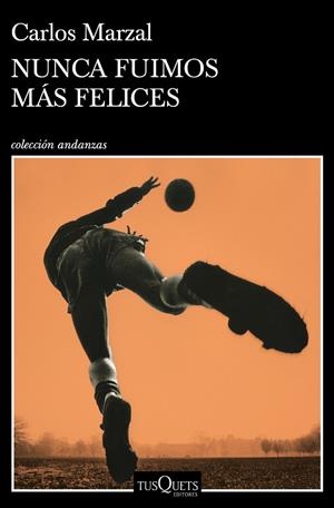 NUNCA FUIMOS MÁS FELICES | 9788490669808 | MARZAL, CARLOS | Llibreria L'Odissea - Libreria Online de Vilafranca del Penedès - Comprar libros