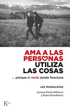 AMA A LAS PERSONAS, UTILIZA LAS COSAS | 9788499889122 | FIELDS MILLBURN, JOSHUA/NICODEMUS, RYAN | Llibreria L'Odissea - Libreria Online de Vilafranca del Penedès - Comprar libros