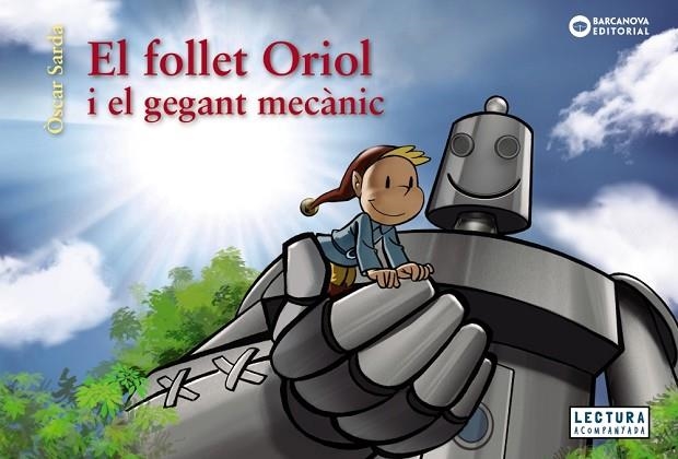 EL FOLLET ORIOL I EL GEGANT MECÀNIC | 9788448952983 | SARDÀ, ÒSCAR | Llibreria L'Odissea - Libreria Online de Vilafranca del Penedès - Comprar libros