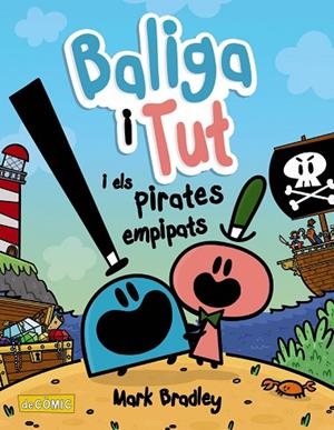 BALIGA I TUT I ELS PIRATES EMPIPATS | 9788448953867 | BRADLEY, MARK | Llibreria L'Odissea - Libreria Online de Vilafranca del Penedès - Comprar libros