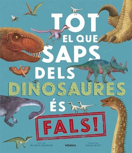 TOT EL QUE SAPS DELS DINOSAURES ÉS FALS! | 9788424670528 | CRUMPTON, NICK | Llibreria L'Odissea - Libreria Online de Vilafranca del Penedès - Comprar libros