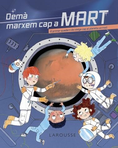 DEMÀ MARXEM CAP A MART | 9788418473777 | ZÜRCHER, MURIEL | Llibreria L'Odissea - Libreria Online de Vilafranca del Penedès - Comprar libros