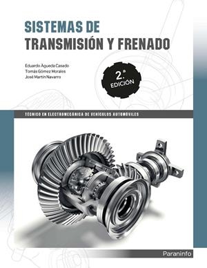 SISTEMAS DE TRANSMISIÓN Y FRENADO 2.ª EDICIÓN | 9788428340090 | ÁGUEDA CASADO, EDUARDO/GÓMEZ MORALES, TOMÁS/MARTÍN NAVARRO, JOSÉ | Llibreria Online de Vilafranca del Penedès | Comprar llibres en català