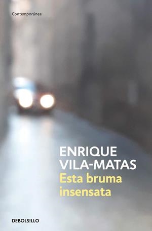 ESTA BRUMA INSENSATA | 9788466359412 | VILA-MATAS, ENRIQUE | Llibreria Online de Vilafranca del Penedès | Comprar llibres en català