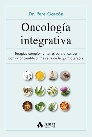 ONCOLOGÍA INTEGRATIVA | 9788497355629 | GASCÓN VILAPLANA, PERE | Llibreria L'Odissea - Libreria Online de Vilafranca del Penedès - Comprar libros
