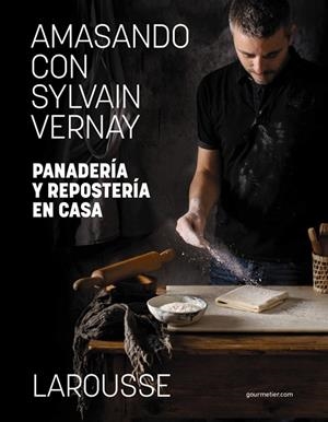 AMASANDO CON SYLVAIN VERNAY. PANADERÍA Y REPOSTERÍA EN CASA | 9788418473982 | VERNAY, SYLVAIN | Llibreria L'Odissea - Libreria Online de Vilafranca del Penedès - Comprar libros