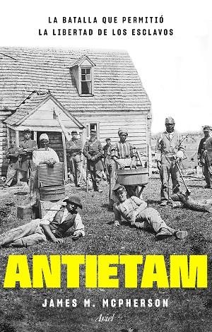 ANTIETAM, LA BATALLA QUE PERMITIÓ LA LIBERTAD DE LOS ESCLAVOS | 9788434433816 | MCPHERSON, JAMES M. | Llibreria L'Odissea - Libreria Online de Vilafranca del Penedès - Comprar libros