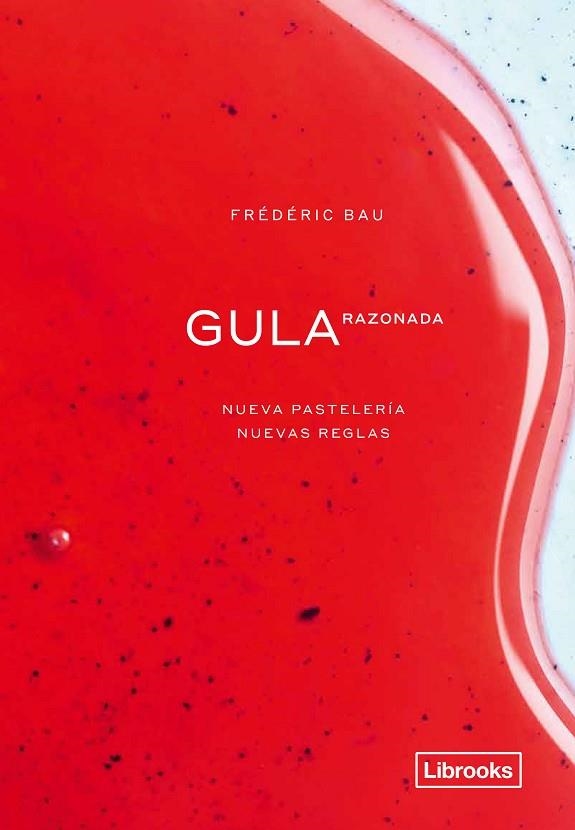 GULA RAZONADA. NUEVA PASTELERÍA, NUEVAS REGLAS | 9788412310108 | BAU, FRÉDÉRIC | Llibreria L'Odissea - Libreria Online de Vilafranca del Penedès - Comprar libros