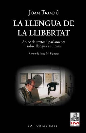 LA LLENGUA DE LA LLIBERTAT. APLEC DE TEXTOS I PARLAMENTS SOBRE LLENGUA I CULTURA | 9788418434969 | TRIADÚ I FONT, JOAN | Llibreria Online de Vilafranca del Penedès | Comprar llibres en català