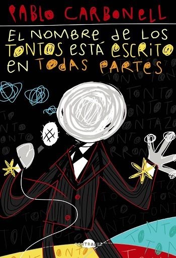 EL NOMBRE DE LOS TONTOS ESTÁ ESCRITO EN TODAS PARTES | 9788418945045 | CARBONELL, PABLO | Llibreria L'Odissea - Libreria Online de Vilafranca del Penedès - Comprar libros