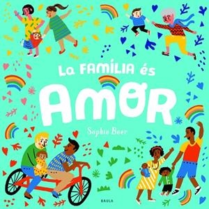 LA FAMÍLIA ÉS AMOR | 9788447943166 | BEER, SOPHIE | Llibreria Online de Vilafranca del Penedès | Comprar llibres en català