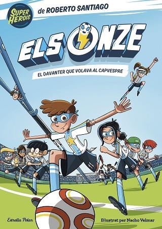 ELS ONZE 1 EL DAVANTER QUE VOLAVA AL CAPVESPRE | 9788413890517 | SANTIAGO, ROBERTO | Llibreria L'Odissea - Libreria Online de Vilafranca del Penedès - Comprar libros