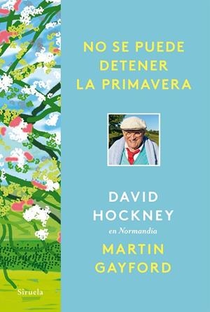 NO SE PUEDE DETENER LA PRIMAVERA | 9788418708961 | HOCKNEY, DAVID/GAYFORD, MARTIN | Llibreria L'Odissea - Libreria Online de Vilafranca del Penedès - Comprar libros