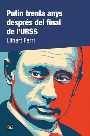 PUTIN TRENTA ANYS DESPRÉS DEL FINAL DE L'URSS | 9788418858000 | FERRI, LLIBERT | Llibreria L'Odissea - Libreria Online de Vilafranca del Penedès - Comprar libros