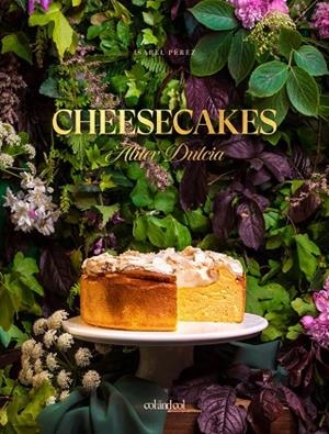CHEESECAKES. ALITER DULCIA | 9788412033489 | PÉREZ SARDIÑA, ISABEL | Llibreria L'Odissea - Libreria Online de Vilafranca del Penedès - Comprar libros