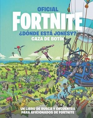 OFICIAL FORTNITE DÓNDE ESTÁ JONESY? CAZA DE BOTÍN | 9788418182228 | VARIOS AUTORES | Llibreria L'Odissea - Libreria Online de Vilafranca del Penedès - Comprar libros