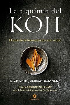 LA ALQUIMIA DEL KOJI | 9788415887614 | SHIH, RICH/UMANSKY, JEREMY | Llibreria L'Odissea - Libreria Online de Vilafranca del Penedès - Comprar libros
