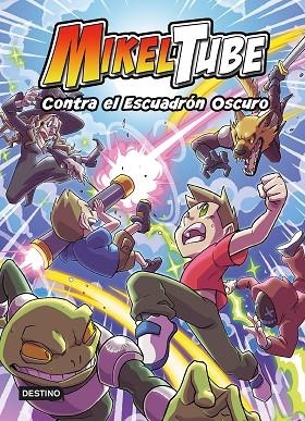 MIKELTUBE 6 CONTRA EL ESCUADRÓN OSCURO | 9788408247210 | MIKELTUBE | Llibreria Online de Vilafranca del Penedès | Comprar llibres en català