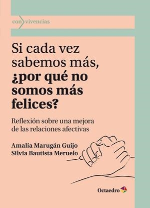 SI CADA VEZ SABEMOS MÁS, POR QUÉ NO SOMOS MÁS FELICES? | 9788418819742 | MARUGÁN GUIJO, MARÍA AMALIA/BAUTISTA MERUELO, SILVIA | Llibreria L'Odissea - Libreria Online de Vilafranca del Penedès - Comprar libros