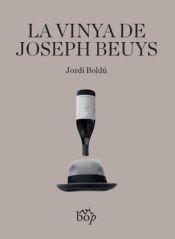 LA VINYA DE JOSEPH BEUYS | 9788412324044 | RIBAS BOLDÚ, JORDI | Llibreria Online de Vilafranca del Penedès | Comprar llibres en català