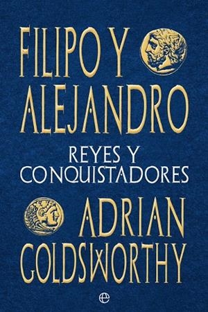 FILIPO Y ALEJANDRO | 9788413842059 | GOLDSWORTHY, ADRIAN | Llibreria L'Odissea - Libreria Online de Vilafranca del Penedès - Comprar libros
