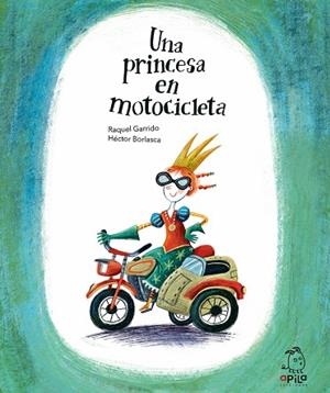 UNA PRINCESA EN MOTOCICLETA | 9788417028527 | GARRIDO, RAQUEL | Llibreria L'Odissea - Libreria Online de Vilafranca del Penedès - Comprar libros