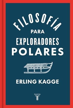 FILOSOFÍA PARA EXPLORADORES POLARES | 9788430624393 | KAGGE, ERLING | Llibreria Online de Vilafranca del Penedès | Comprar llibres en català