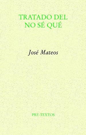 TRATADO DEL NO SÉ QUÉ | 9788418935091 | MATEOS, JOSÉ | Llibreria L'Odissea - Libreria Online de Vilafranca del Penedès - Comprar libros