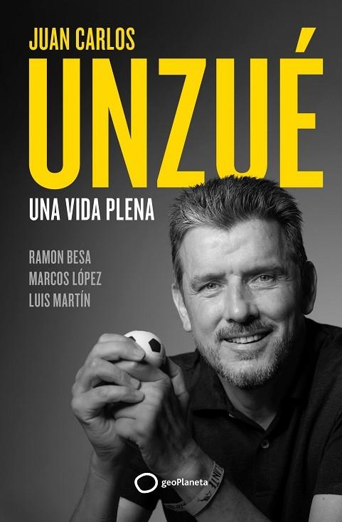 JUAN CARLOS UNZUÉ  UNA VIDA PLENA | 9788408248361 | UNZUÉ, JUAN CARLOS/BESA, RAMÓN | Llibreria L'Odissea - Libreria Online de Vilafranca del Penedès - Comprar libros