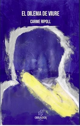 EL DILEMA DE VIURE | 9788412241099 | RIPOLL, CARME | Llibreria L'Odissea - Libreria Online de Vilafranca del Penedès - Comprar libros
