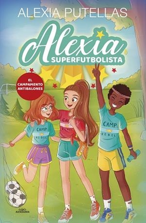 ALEXIA SUPERFUTBOLISTA 2. EL CAMPAMENTO ANTIBALONES (ALEXIA SUPERFUTBOLISTA 2) | 9788420456720 | PUTELLAS, ALEXIA | Llibreria Online de Vilafranca del Penedès | Comprar llibres en català