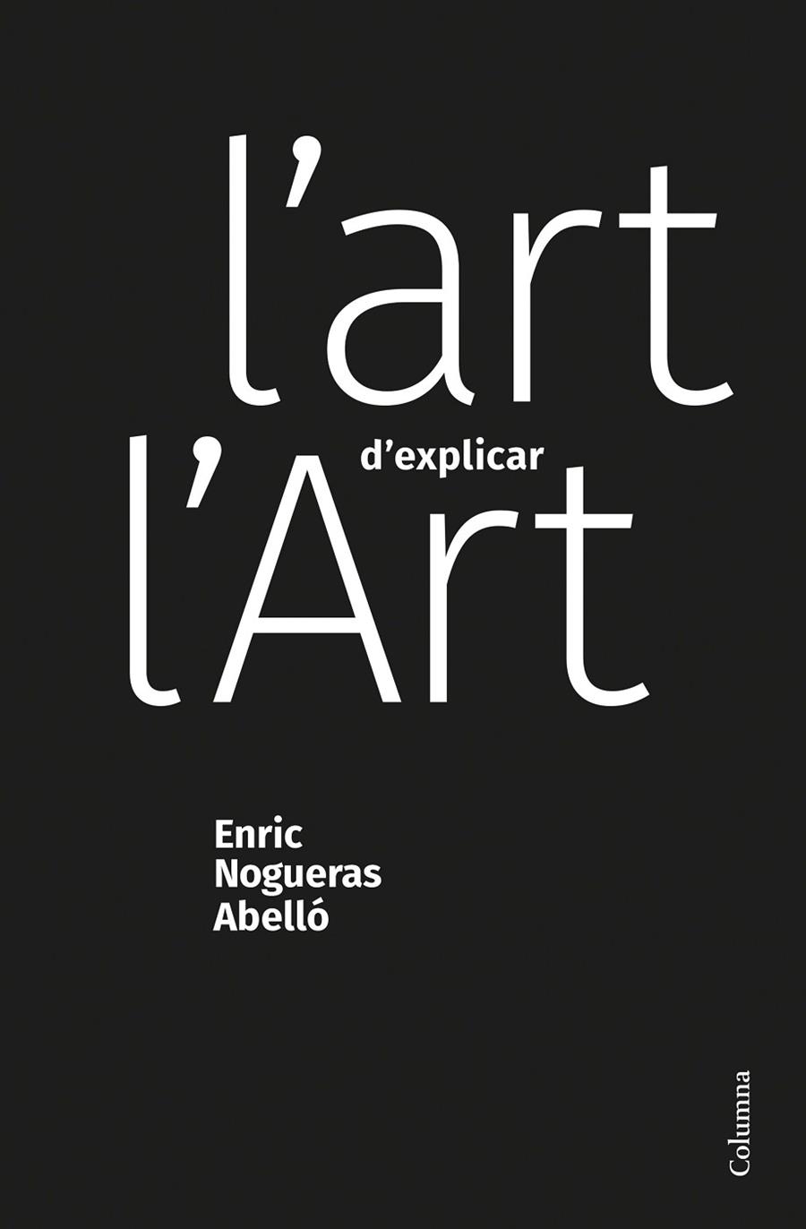 L'ART D'EXPLICAR L'ART | 9788466428453 | NOGUERAS ABELLÓ, ENRIC | Llibreria L'Odissea - Libreria Online de Vilafranca del Penedès - Comprar libros