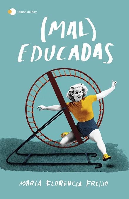 ( MAL ) EDUCADAS | 9788499988962 | FREIJO, MARÍA FLORENCIA | Llibreria L'Odissea - Libreria Online de Vilafranca del Penedès - Comprar libros