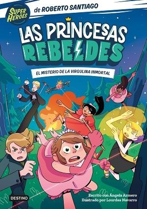 LAS PRINCESAS REBELDES 1. EL MISTERIO DE LA VIRGULINA INMORTAL | 9788408249153 | SANTIAGO, ROBERTO/ARMERO, ÁNGELA | Llibreria Online de Vilafranca del Penedès | Comprar llibres en català