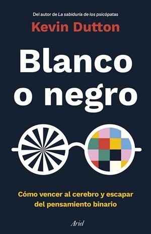 BLANCO O NEGRO | 9788434433946 | DUTTON, KEVIN | Llibreria L'Odissea - Libreria Online de Vilafranca del Penedès - Comprar libros