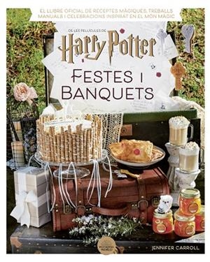 HARRY POTTER FESTES I BANQUETS | 9788424671211 | CARROLL, JENNIFER | Llibreria L'Odissea - Libreria Online de Vilafranca del Penedès - Comprar libros
