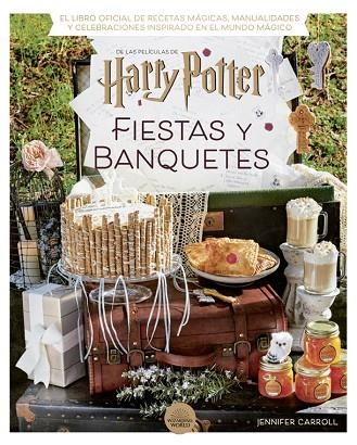 HARRY POTTER: FIESTAS Y BANQUETES | 9788424671228 | CARROLL, JENNIFER | Llibreria Online de Vilafranca del Penedès | Comprar llibres en català