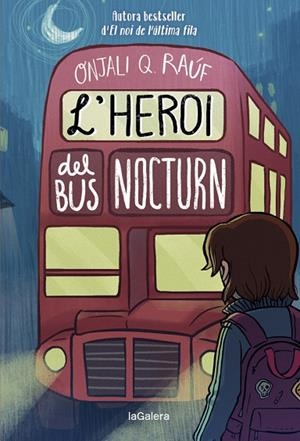 L'HEROI DEL BUS NOCTURN | 9788424671280 | Q. RAÚF, ONJALI | Llibreria L'Odissea - Libreria Online de Vilafranca del Penedès - Comprar libros
