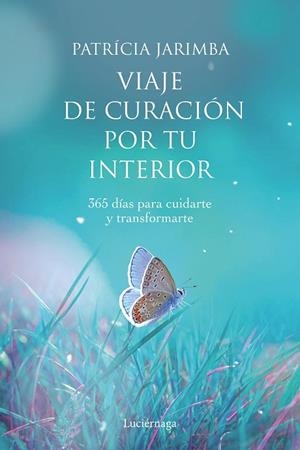 VIAJE DE CURACIÓN POR TU INTERIOR | 9788418015144 | JARIMBA, PATRICIA | Llibreria L'Odissea - Libreria Online de Vilafranca del Penedès - Comprar libros