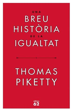 UNA BREU HISTÒRIA DE LA IGUALTAT | 9788429779844 | PIKETTY, THOMAS | Llibreria Online de Vilafranca del Penedès | Comprar llibres en català