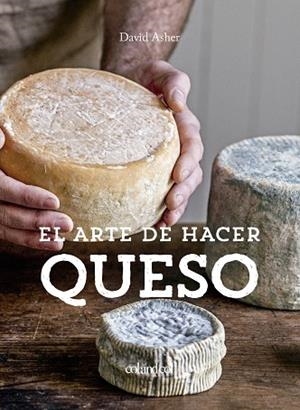 EL ARTE DE HACER QUESO | 9788412033496 | ROTSZTAIN, DAVID ASHER | Llibreria Online de Vilafranca del Penedès | Comprar llibres en català