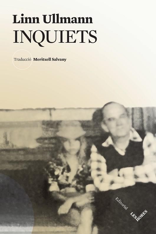 INQUIETS | 9788412398113 | ULLMANN, LINN | Llibreria Online de Vilafranca del Penedès | Comprar llibres en català