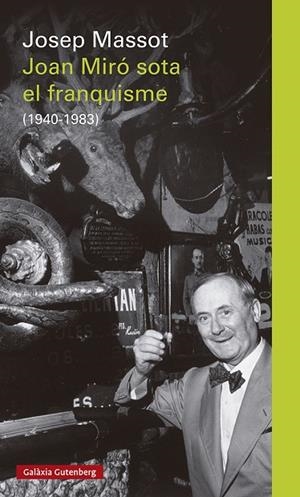 JOAN MIRÓ SOTA EL FRANQUISME | 9788418807220 | MASSOT, JOSEP | Llibreria L'Odissea - Libreria Online de Vilafranca del Penedès - Comprar libros