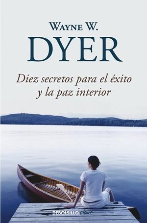 DIEZ SECRETOS PARA EL ÉXITO Y LA PAZ INTERIOR | 9788499083599 | DYER, WAYNE W. | Llibreria Online de Vilafranca del Penedès | Comprar llibres en català