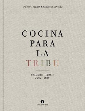 COCINA PARA LA TRIBU | 9788416407996 | FERRER SAMPERE, CAROLINA/SÁNCHEZ MANCEBO, VERÓNICA | Llibreria Online de Vilafranca del Penedès | Comprar llibres en català