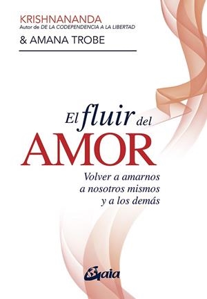 EL FLUIR DEL AMOR | 9788484459514 | KRISHNANANDA/TROBE, AMANA | Llibreria Online de Vilafranca del Penedès | Comprar llibres en català