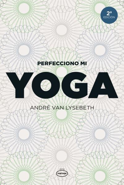 PERFECCIONO MI YOGA | 9788479537111 | VAN LYSEBETH, ANDRÉ | Llibreria L'Odissea - Libreria Online de Vilafranca del Penedès - Comprar libros